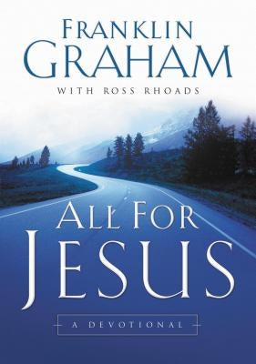 All for Jesus: A Devotional by Graham, Franklin
