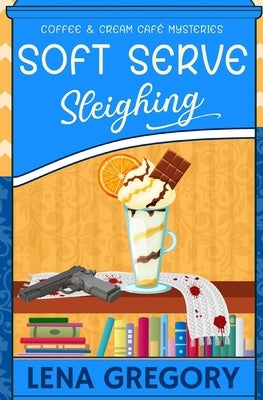 Soft Serve Sleighing by Gregory, Lena