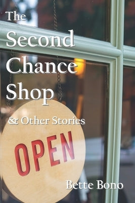 The Second Chance Shop & Other Stories by Bono, Bette
