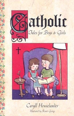 Paperback Catholic Tales for Boys and Girls by Sophia Institute Press, featuring colorful illustrations for young readers.