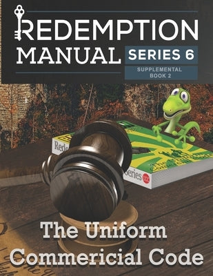 Redemption Manual 6.0 - The Uniform Commercial Code: UCC Supplemental by Solutions, Sovereign Filing