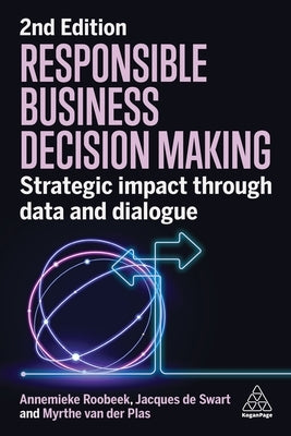Responsible Business Decision Making: Strategic Impact Through Data and Dialogue Paperback Kogan Page