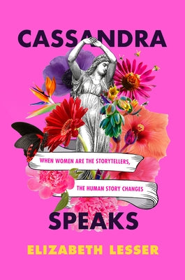 Cassandra Speaks: When Women Are the Storytellers, the Human Story Changes Paperback Harper Paperbacks
