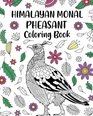 Himalayan Monal Pheasant Coloring Book: Phasianidae Impeyan Painting Page, Animal Mandala Coloring Pages Paperback Blurb