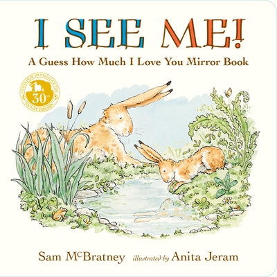 I See Me: A Guess How Much I Love You Mirror Book: (A Follow-Up to the Cherished Classic Story of Big and Little Nutbrown Hare - For Babies & Toddlers Board Book Candlewick Press (MA)