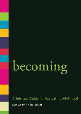 Becoming: A Spiritual Guide for Navigating Adulthood Paperback Skinner House Books