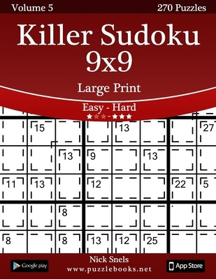 Killer Sudoku 9x9 Large Print - Easy to Hard - Volume 5 - 270 Puzzles by Snels, Nick