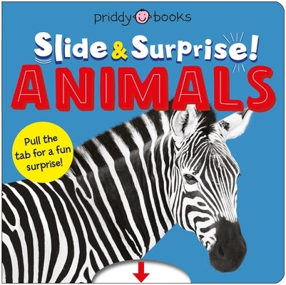 Animals (Slide & Surprise!): Pull the Tabs for a Fun Animal Surprise Board Book Priddy Books Us