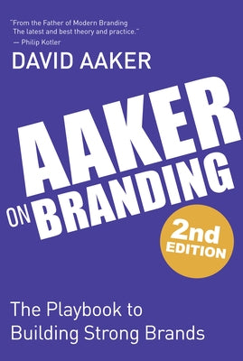 Aaker on Branding: The Playbook to Building Strong Brands by Aaker, David