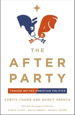 The After Party: Toward Better Christian Politics Paperback Zondervan