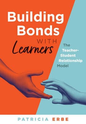 Building Bonds with Learners: The Teacher-Student Relationship Model (Practical Strategies for Building Successful Teacher-Student Relationships) Paperback Solution Tree