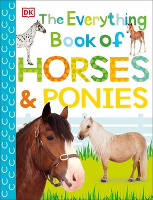 The Everything Book of Horses and Ponies Paperback DK Publishing (Dorling Kindersley)