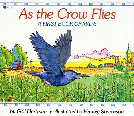 As the Crow Flies: A First Book of Maps Paperback Aladdin Paperbacks