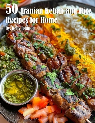 50 Iranian Kebab and Rice Recipes for Home Paperback Marick Booster