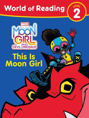 Moon Girl and Devil Dinosaur: World of Reading: This Is Moon Girl: (Level 2) by Leslie, Tonya