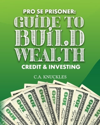 Pro Se Prisoner Guide to Build Wealth Credit & Investing Paperback Freebird Publishers