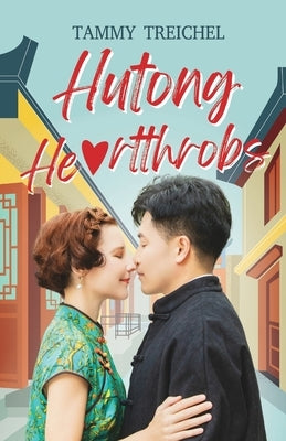 Hutong Heartthrobs: How an American Academic and a Chinese Migrant Worker Found Love in Beijing's Alleyways Paperback Earnshaw Books Ltd