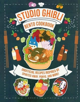 Studio Ghibli Bento Cookbook: Unofficial Recipes Inspired by Spirited Away, Ponyo, and More! Hardcover Insight Editions