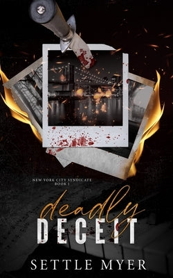 Deadly Deceit: A Rivals to Lovers Mafia Romance by Myer, Settle