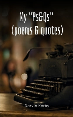 My "Ps&Qs" (Poems & Quotes) Paperback Bookleaf Publishing