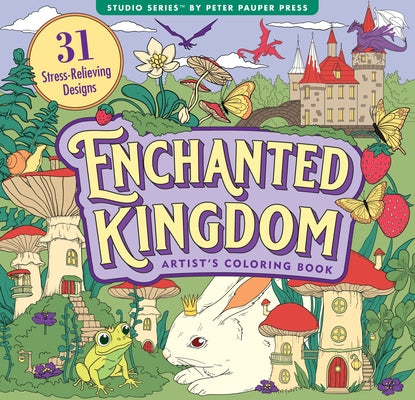 Enchanted Kingdom Adult Coloring Book (31 One-Sided Designs on Thick Paper) by