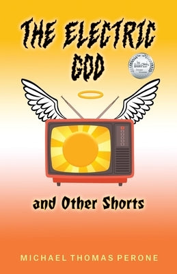 The Electric God and Other Shorts by Perone, Michael Thomas