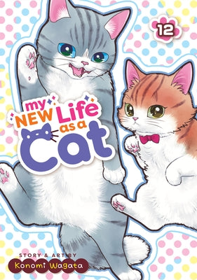 Paperback of My New Life as a Cat Vol. 12 manga by Seven Seas, featuring colorful cover art with a cat-themed illustration.