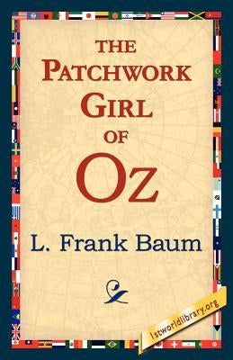 The Patchwork Girl of Oz Paperback 1st World Library - Literary Society