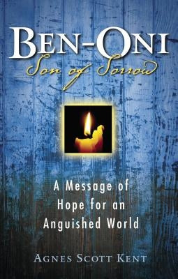 Ben-Oni: Son of Sorrow: A Message of Hope for an Anguished World Paperback Thomas Nelson
