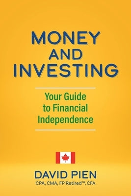 Money and Investing: Your Guide to Financial Independence Paperback FriesenPress