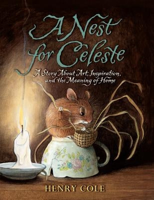 A Nest for Celeste: A Story about Art, Inspiration, and the Meaning of Home Paperback HarperCollins