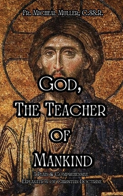 God, The Teacher of Mankind Paperback Sensus Fidelium Press