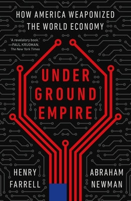 Underground Empire: How America Weaponized the World Economy Paperback Holt Paperbacks