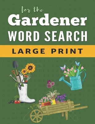Word Search Puzzle Book For Gardeners: Large Print Word Find Puzzles for Adults by Publishing, Bgh