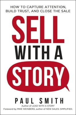 Sell with a Story: How to Capture Attention, Build Trust, and Close the Sale Paperback Amacom