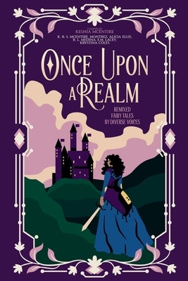 Once Upon A Realm: Remixed Fairy Tales by Diverse Voices by McEntire, K. R. S.