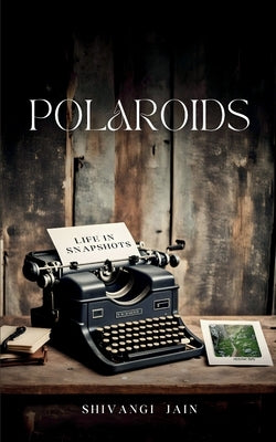 Polaroids - Life in Snapshots Paperback Bookleaf Publishing