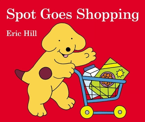 Spot Goes Shopping board book by Warne Frederick & Company showing colorful illustrations of Spot shopping with toys and groceries.