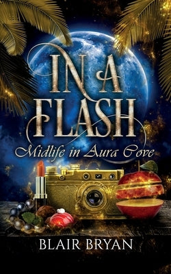 Paperback copy of "In A Flash: Midlife in Aura Cove" by Teal Butterfly Press, featuring the book's cover with vibrant artwork.