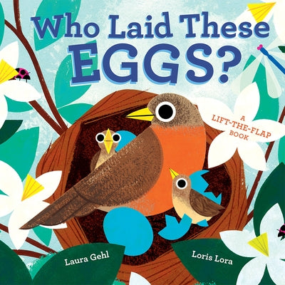 Who Laid These Eggs?: A Lift-The-Flap Book Board Book Abrams Appleseed