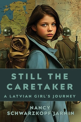 Still the Caretaker: A Latvian Girl's Journey Paperback Grāmatu Skapji LLC