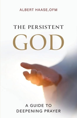 The Persistent God: A Guide to Deepening Prayer Paperback Word Among Us Press