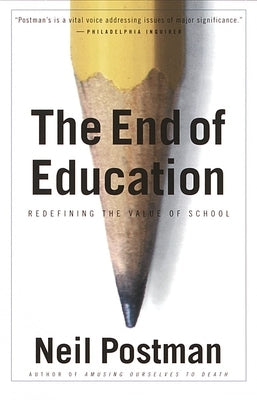 The End of Education: Redefining the Value of School Paperback Vintage