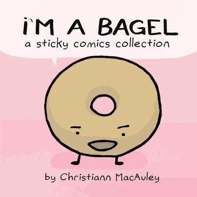 I'm a Bagel: a sticky comics collection Paperback Sticky Comics