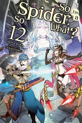 Paperback of "So I'm a Spider, So What?," Volume 12 light novel by Yen On, showing the cover with character artwork.