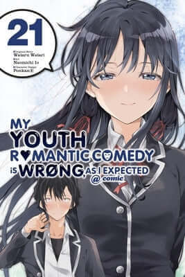 My Youth Romantic Comedy Is Wrong, as I Expected @ Comic, Vol. 21 (Manga) Paperback Yen Press