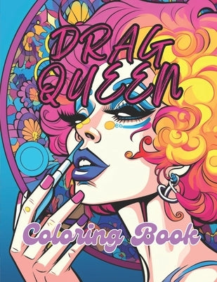 Drag Queen Coloring Book: 40 Images 8.5x11 Artsy Queer Queens, LGBTQ+ Community Members, and Allies Mindful Coloring and Stress Relief for Kids, by Journals, Pm