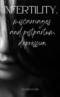 Infertility, miscarriages and postpartum depression Paperback Libresco Feeds Private Limited