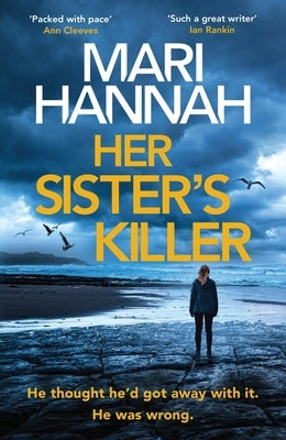 Her Sister's Killer: A Brand-New Northumbria Cid Stone and Oliver Thriller by Hannah, Mari