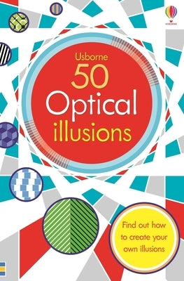 Paperback of 50 Optical Illusions from Usborne Books showing colorful, mind-bending visual illusions on the cover.